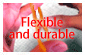 Flexible and durable