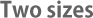 Twosizes